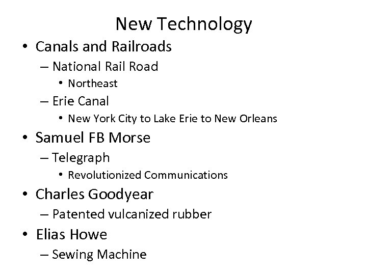 New Technology • Canals and Railroads – National Rail Road • Northeast – Erie