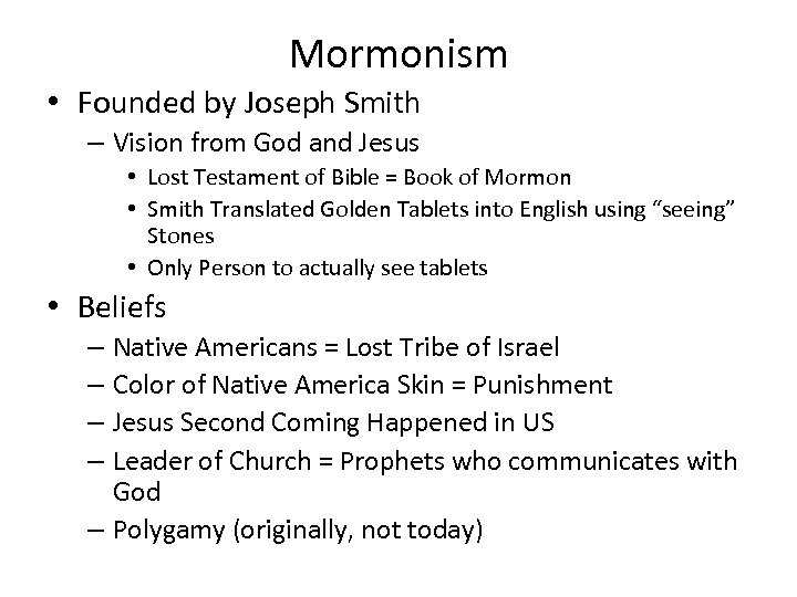Mormonism • Founded by Joseph Smith – Vision from God and Jesus • Lost