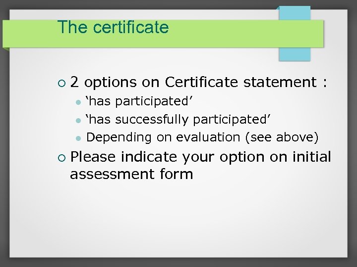 The certificate 2 options on Certificate statement : ‘has participated’ ‘has successfully participated’ Depending