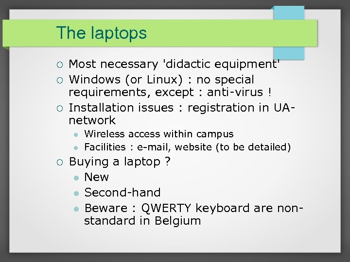 The laptops Most necessary 'didactic equipment' Windows (or Linux) : no special requirements, except