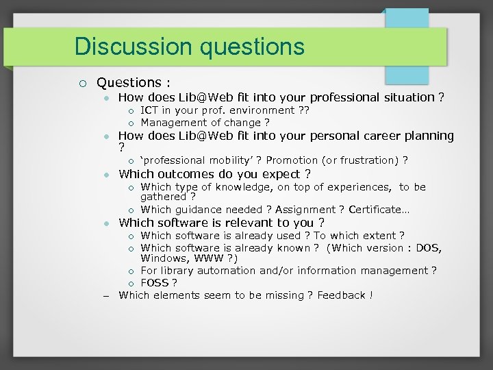 Discussion questions Questions : How does Lib@Web fit into your professional situation ? How