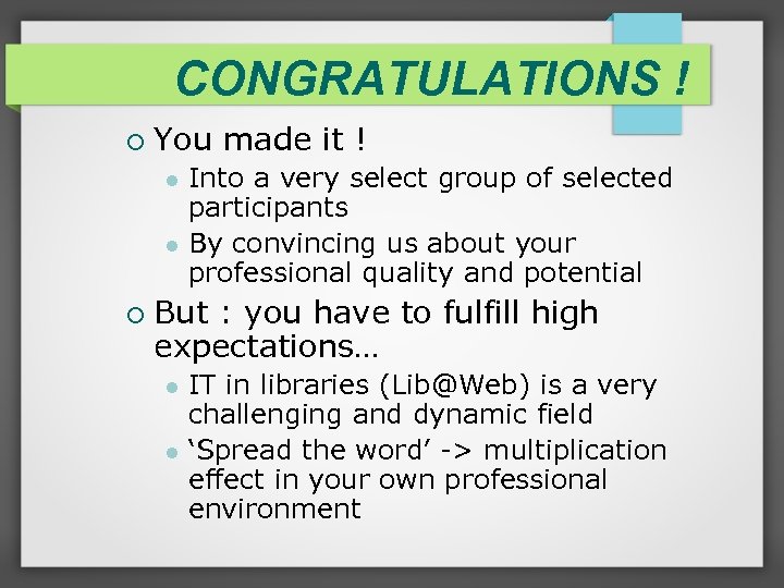 CONGRATULATIONS ! You made it ! Into a very select group of selected participants