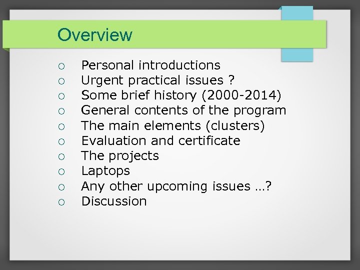 Overview Personal introductions Urgent practical issues ? Some brief history (2000 -2014) General contents