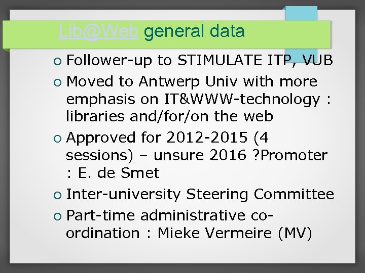 Lib@Web general data Follower-up to STIMULATE ITP, VUB Moved to Antwerp Univ with more