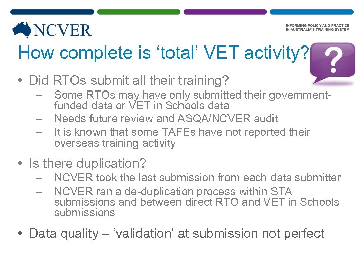 How complete is ‘total’ VET activity? • Did RTOs submit all their training? –