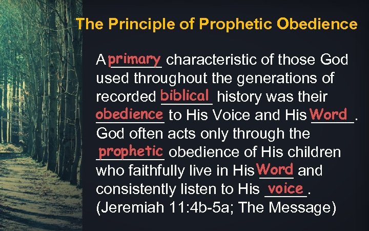 The Principle of Prophetic Obedience primary A ______ characteristic of those God used throughout