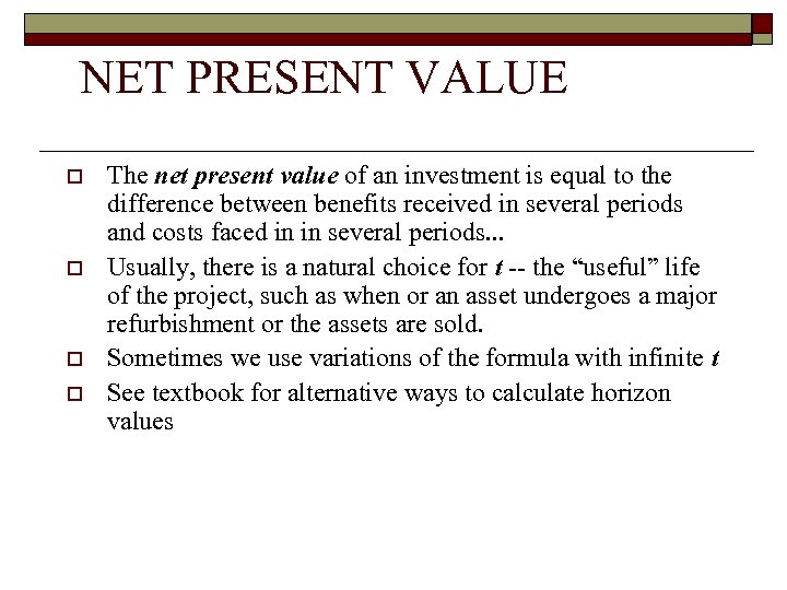 NET PRESENT VALUE o o The net present value of an investment is equal