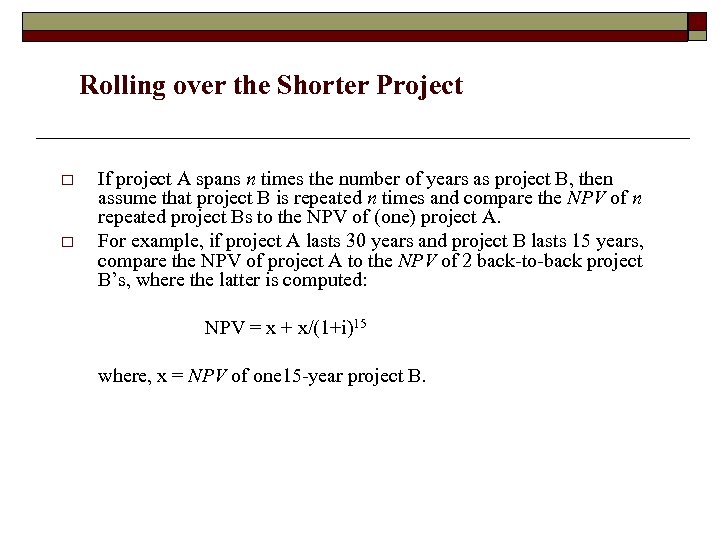 Rolling over the Shorter Project o o If project A spans n times the