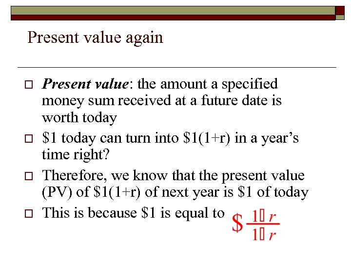 Present value again o o Present value: the amount a specified money sum received