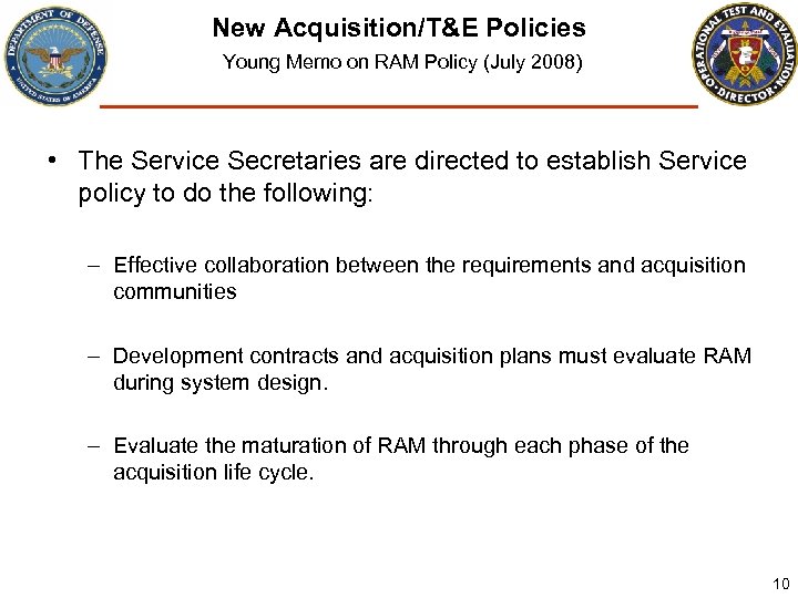 New Acquisition/T&E Policies Young Memo on RAM Policy (July 2008) • The Service Secretaries