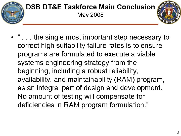 DSB DT&E Taskforce Main Conclusion May 2008 • “. . . the single most