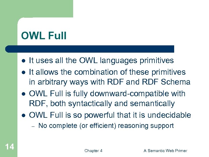 OWL Full l l It uses all the OWL languages primitives It allows the