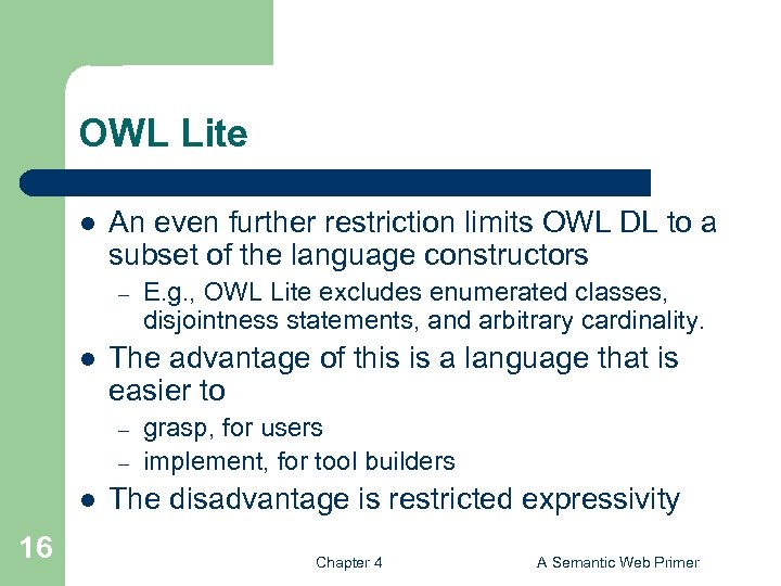 OWL Lite l An even further restriction limits OWL DL to a subset of