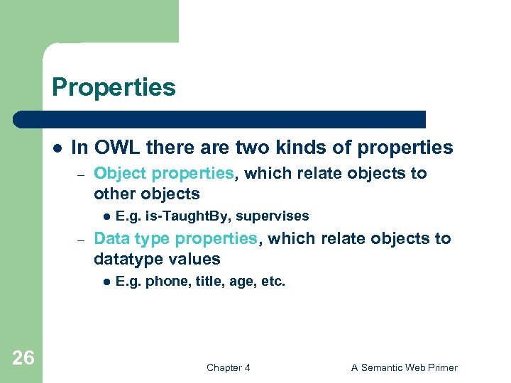 Properties l In OWL there are two kinds of properties – Object properties, which