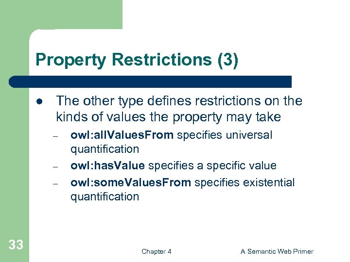 Property Restrictions (3) l The other type defines restrictions on the kinds of values