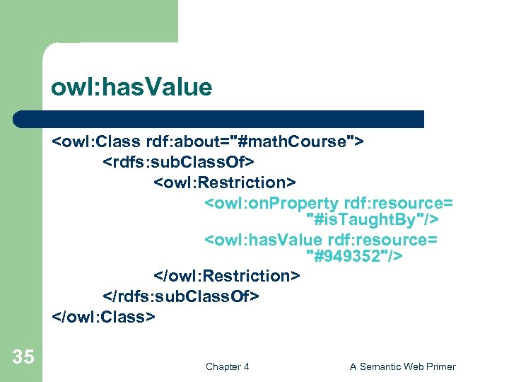 owl: has. Value <owl: Class rdf: about="#math. Course"> <rdfs: sub. Class. Of> <owl: Restriction>