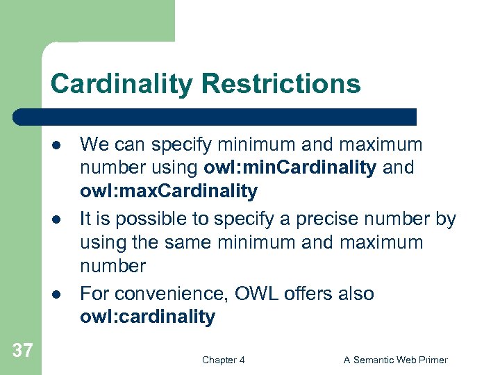 Cardinality Restrictions l l l 37 We can specify minimum and maximum number using