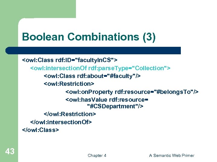 Boolean Combinations (3) <owl: Class rdf: ID="faculty. In. CS"> <owl: intersection. Of rdf: parse.