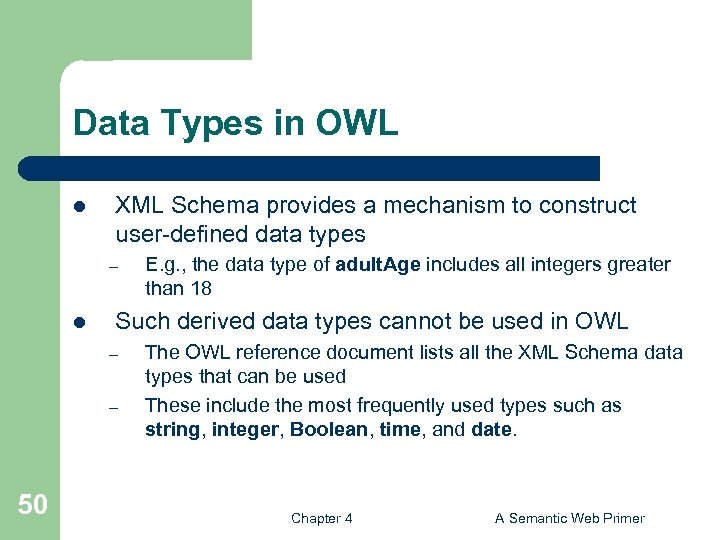 Data Types in OWL l XML Schema provides a mechanism to construct user-defined data