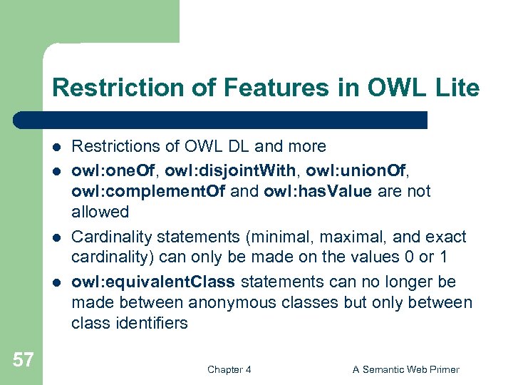 Restriction of Features in OWL Lite l l 57 Restrictions of OWL DL and