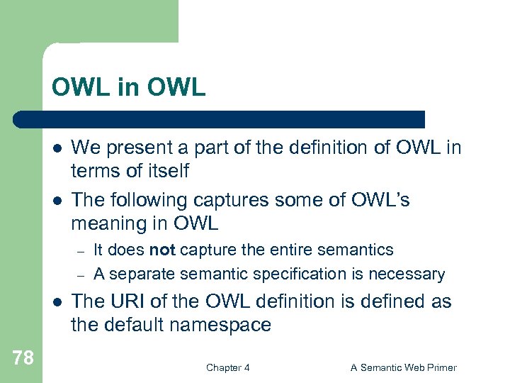 OWL in OWL l l We present a part of the definition of OWL