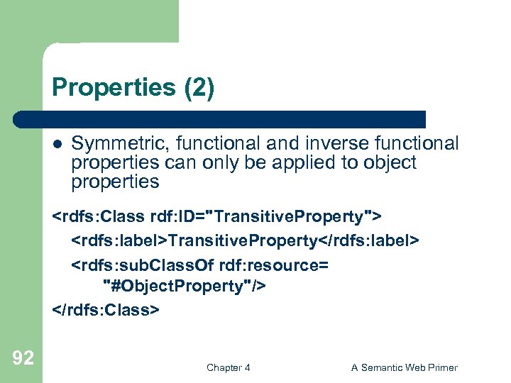 Properties (2) l Symmetric, functional and inverse functional properties can only be applied to