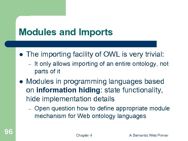 Modules and Imports l The importing facility of OWL is very trivial: – l