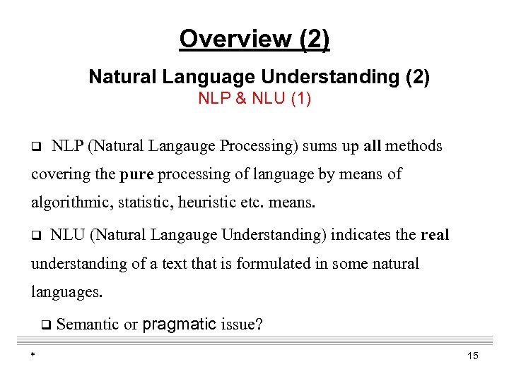 Overview (2) Natural Language Understanding (2) NLP & NLU (1) q NLP (Natural Langauge