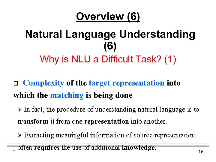 Overview (6) Natural Language Understanding (6) Why is NLU a Difficult Task? (1) Complexity