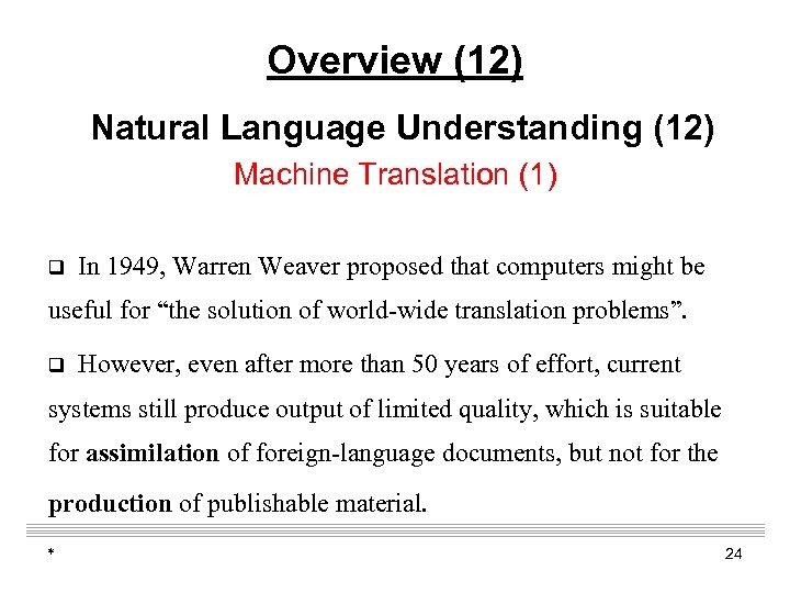 Overview (12) Natural Language Understanding (12) Machine Translation (1) q In 1949, Warren Weaver