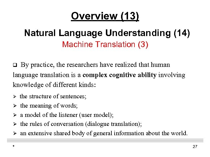 Overview (13) Natural Language Understanding (14) Machine Translation (3) By practice, the researchers have