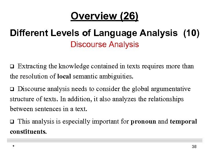 Overview (26) Different Levels of Language Analysis (10) Discourse Analysis Extracting the knowledge contained