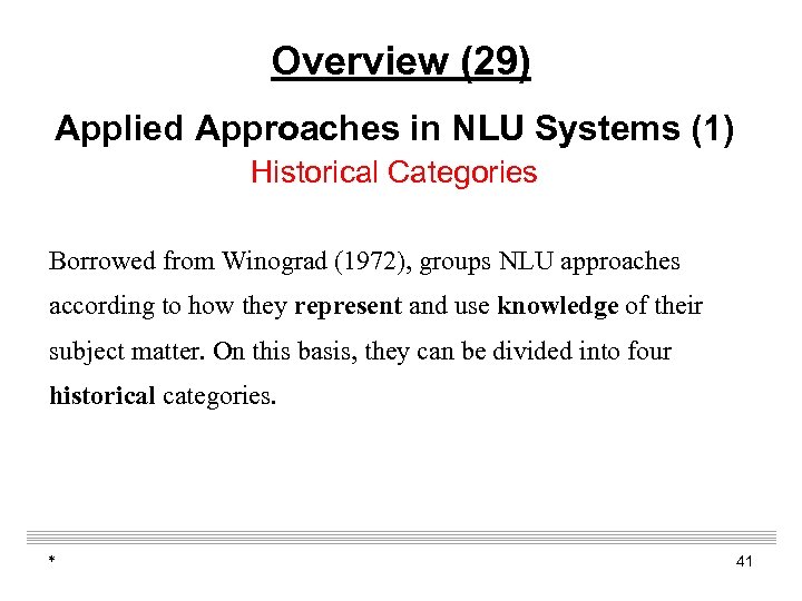 Overview (29) Applied Approaches in NLU Systems (1) Historical Categories Borrowed from Winograd (1972),