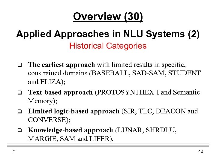 Overview (30) Applied Approaches in NLU Systems (2) Historical Categories q q * The