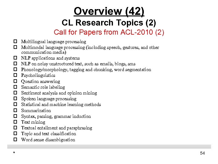Overview (42) CL Research Topics (2) Call for Papers from ACL-2010 (2) p Multilingual
