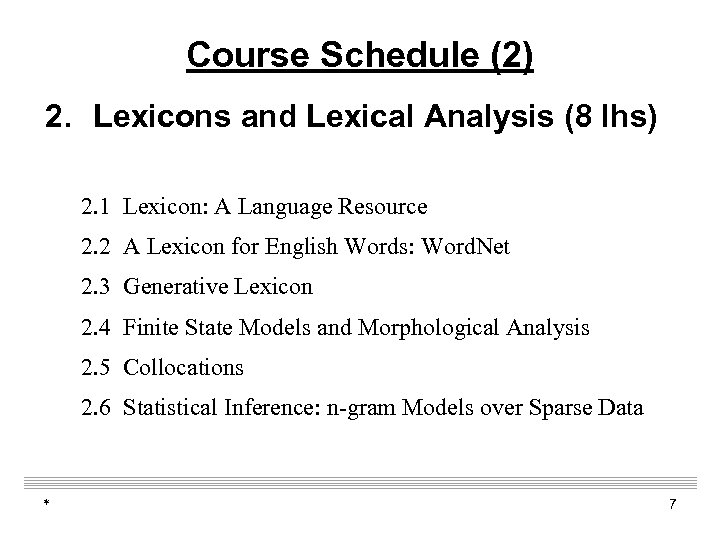 Course Schedule (2) 2. Lexicons and Lexical Analysis (8 lhs) 2. 1 Lexicon: A