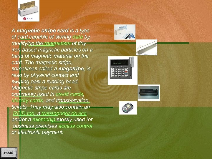 A magnetic stripe card is a type of card capable of storing data by