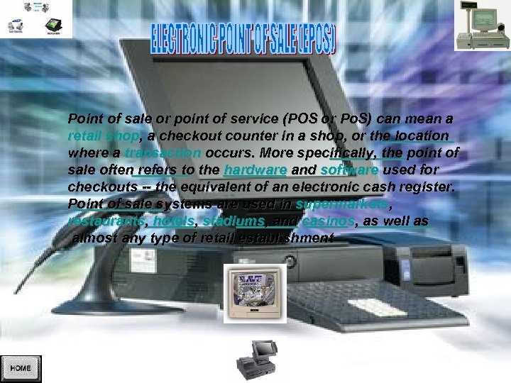 Point of sale or point of service (POS or Po. S) can mean a