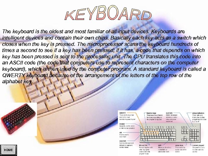The keyboard is the oldest and most familiar of all input devices. Keyboards are