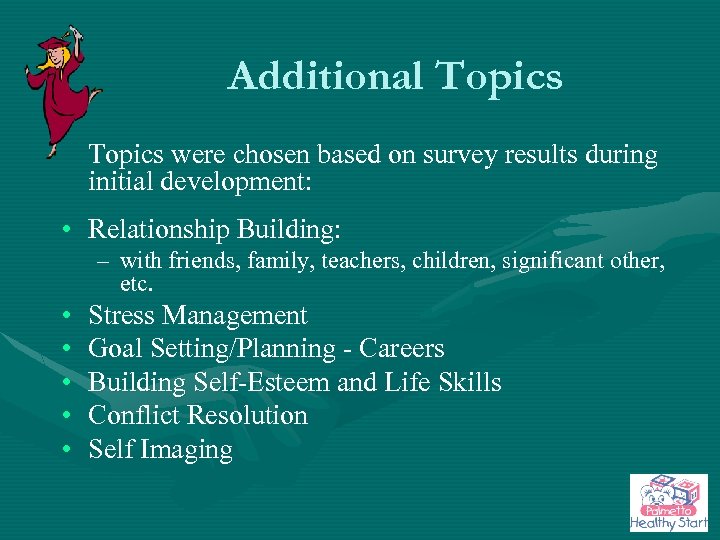 Additional Topics were chosen based on survey results during initial development: • Relationship Building: