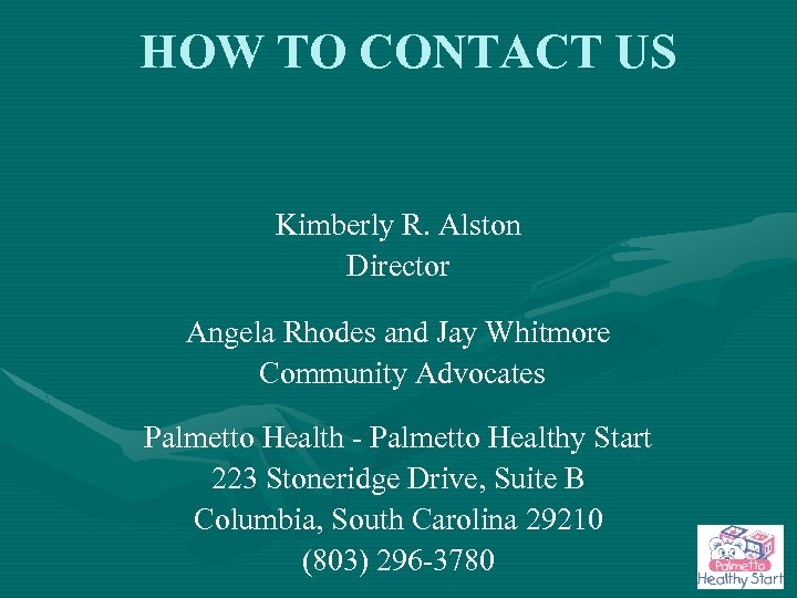 HOW TO CONTACT US Kimberly R. Alston Director Angela Rhodes and Jay Whitmore Community