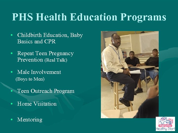 PHS Health Education Programs • Childbirth Education, Baby Basics and CPR • Repeat Teen