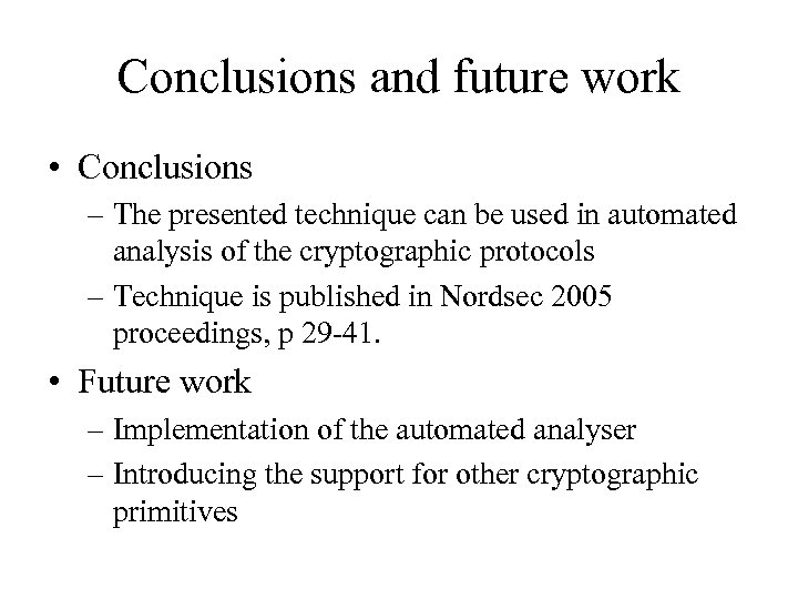 Conclusions and future work • Conclusions – The presented technique can be used in
