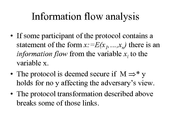 Information flow analysis • If some participant of the protocol contains a statement of