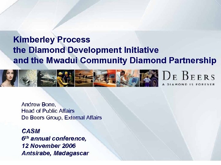 Kimberley Process the Diamond Development Initiative and the Mwadui Community Diamond Partnership Andrew Bone,