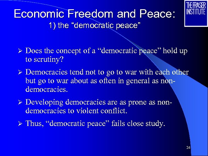 Economic Freedom and Peace: 1) the “democratic peace” Ø Does the concept of a
