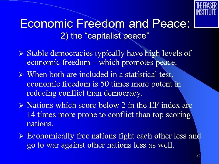 Economic Freedom and Peace: 2) the “capitalist peace” Stable democracies typically have high levels