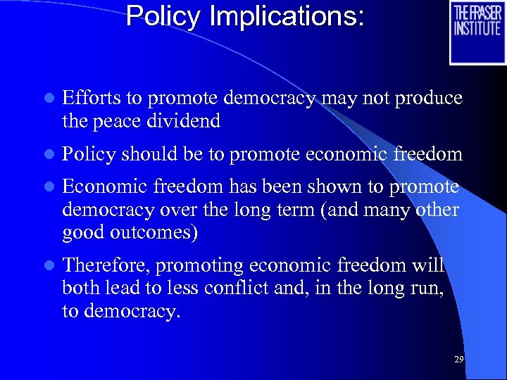 Policy Implications: l Efforts to promote democracy may not produce the peace dividend l