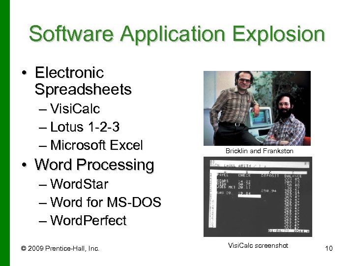 Software Application Explosion • Electronic Spreadsheets – Visi. Calc – Lotus 1 -2 -3