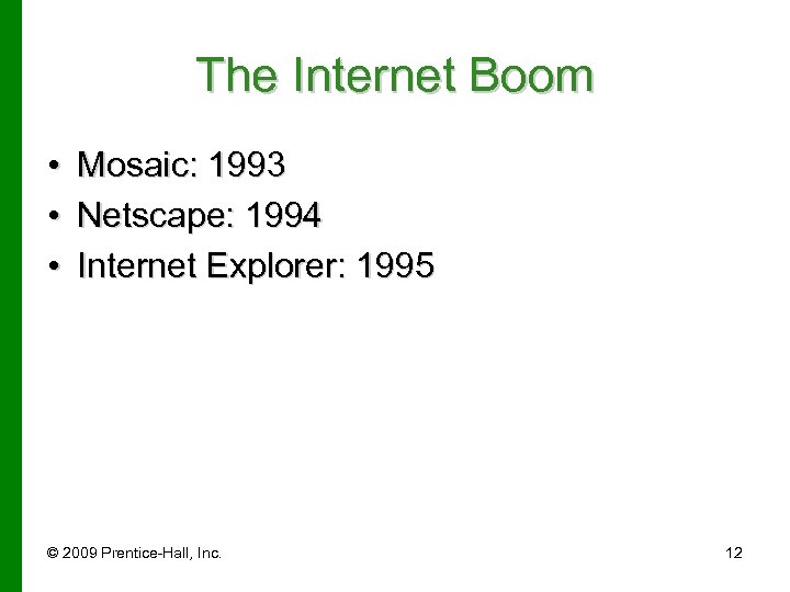 The Internet Boom • • • Mosaic: 1993 Netscape: 1994 Internet Explorer: 1995 ©